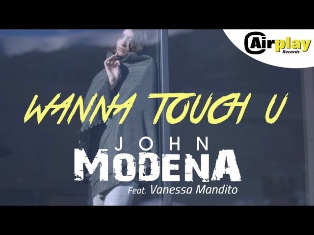 Watch John Modena Ft. Vanessa Mandito - Wanna Touch U (Official Video) VF on YouTube
