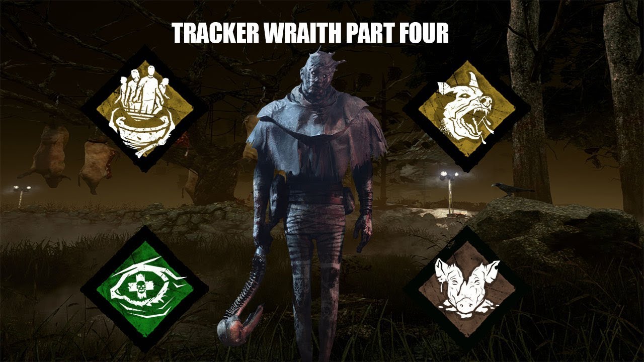 The Tracker Wraith! Part Four - Dead by Daylight Killer Builds! - YouTube