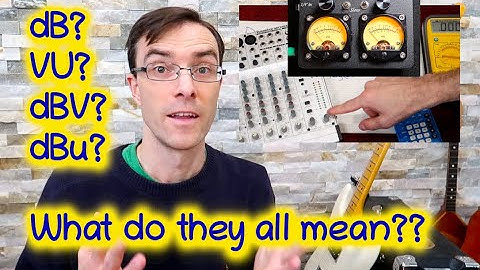 A definitive explanation: Voltage Units VU, decibels dB, dBV, dBu - How to measure your guitar rig!