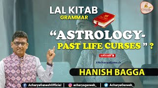 Astrology - Past Life Curses | Lal Kitab Grammar | Astrologer Hanish Bagga