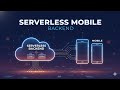 Building a Serverless Backend for Mobile using AWS Lambda/GCP Functions