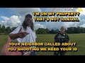 Cops Demand For His ID After Neighbor Calls About Him Shooting On His Own Property 