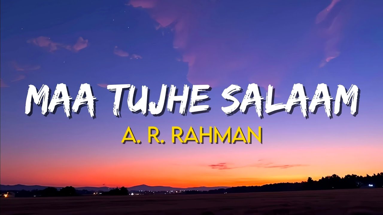 A. R. Rahman - Maa Tujhe Salaam | (Lyrics) | Vande Mataram 