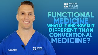 Functional Medicine - what is it and how is it different than conventional medicine?