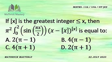If [x] is the greatest integer less or = x, then π^2 Integral of (sin(πx/2)) (x-[x])^[x] from 0 to 2