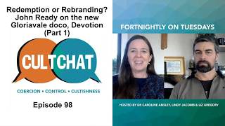 Cult Chat Ep 98 - Redemption or Rebranding? John Ready on the new Gloriavale doco, Devotion (Part 1)