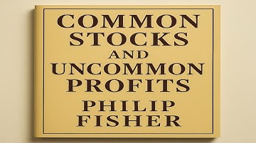 Common Stocks and Uncommon Profits: by Philip Fisher | Book Summary