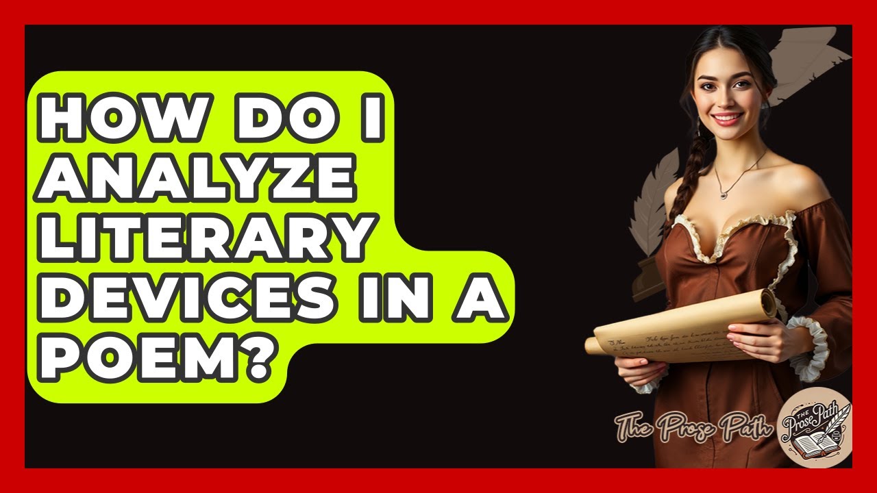 How Do I Analyze Literary Devices In A Poem? - The Prose Path