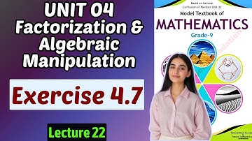 Chapter 4 Factorization & Algebraic Manipulation | Exercise 4.7 | Class 9 Math Federal Board 2025