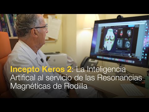 Incepto Keros 2: La IA al servicio de las Resonancias Magnéticas de Rodilla - Clínica CEMTRO