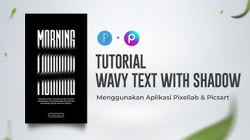 TUTORIAL WAVY TEXT WITH SHADOW || PIXELLAB TUTORIAL