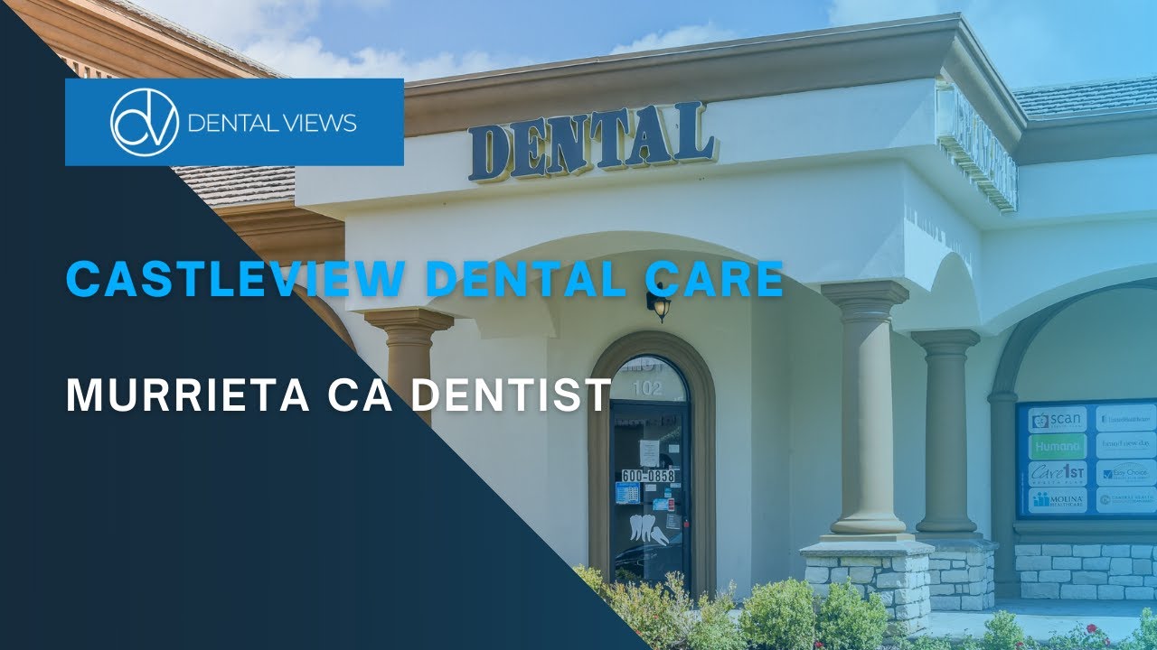 Castleview Dental Care (Murrieta CA Dentist) YouTube