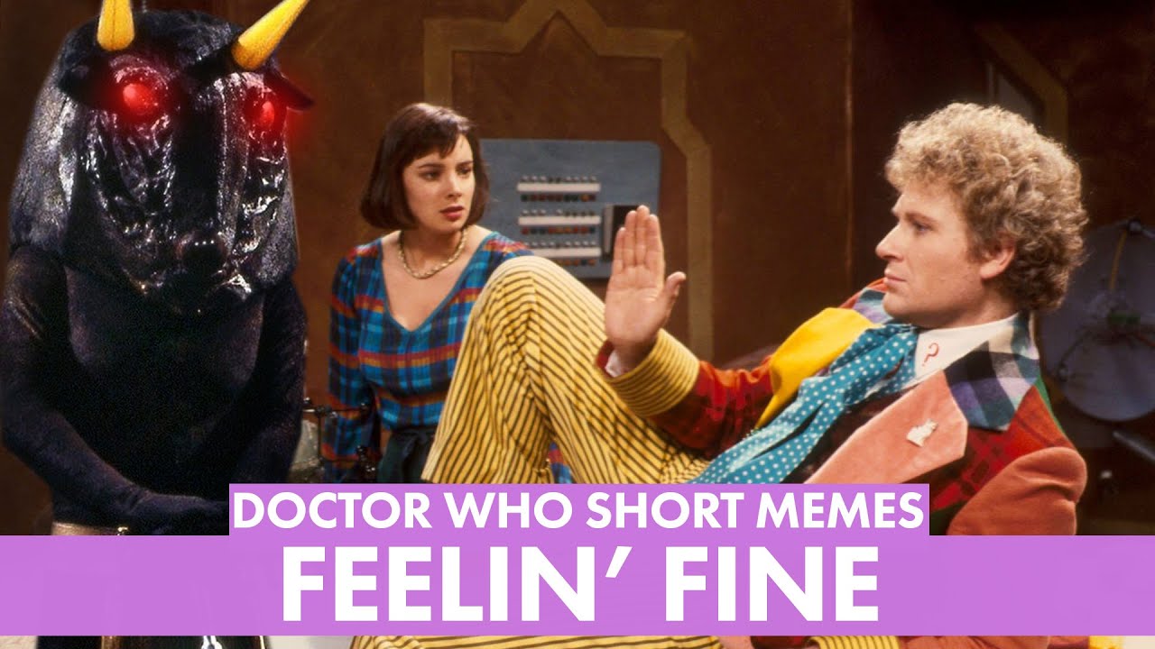Dr Who Short Memes: Feelin' Fine