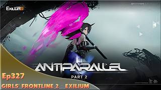 GIRLS' FRONTLINE 2：EXILIUM. Ep327. Antiparallel! Flourishing Greenery!