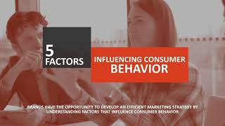 What are the 5 Factors Influencing Consumer Behavior?