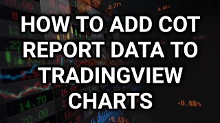 How To Add COT Report Data To TradingView Charts | Commitment Of Traders Report