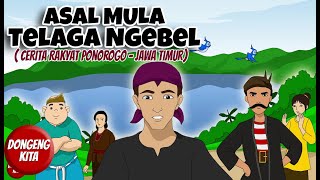 ASAL MULA TERJADINYA TELAGA NGEBEL ~ Cerita Rakyat Ponorogo - Jawa Timur | Dongeng Kita