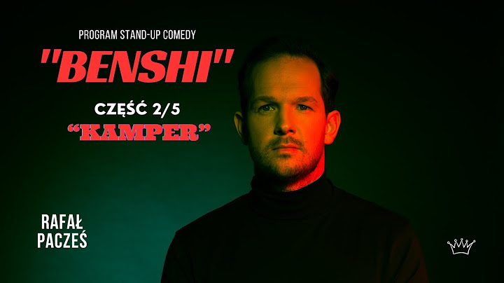 Rafał Pacześ - "Kamper" (program BENSHI 2/5)