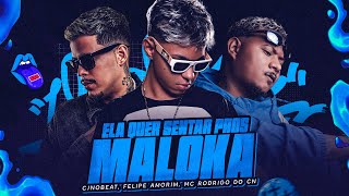 ELA QUER SENTAR PROS MALOKA - CJNOBEAT, FELIPE AMORIM, MC RODRIGO DO CN