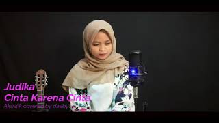 Cinta Karna cinta~Judika ( cover by daeby tiara )