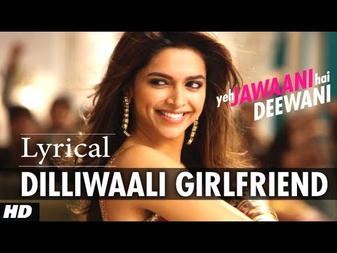 Dilli Wali Girlfriend Lyrical Video Song Yeh Jawaani Hai Deewani | Ranbir Kapoor, Deepika Padukone