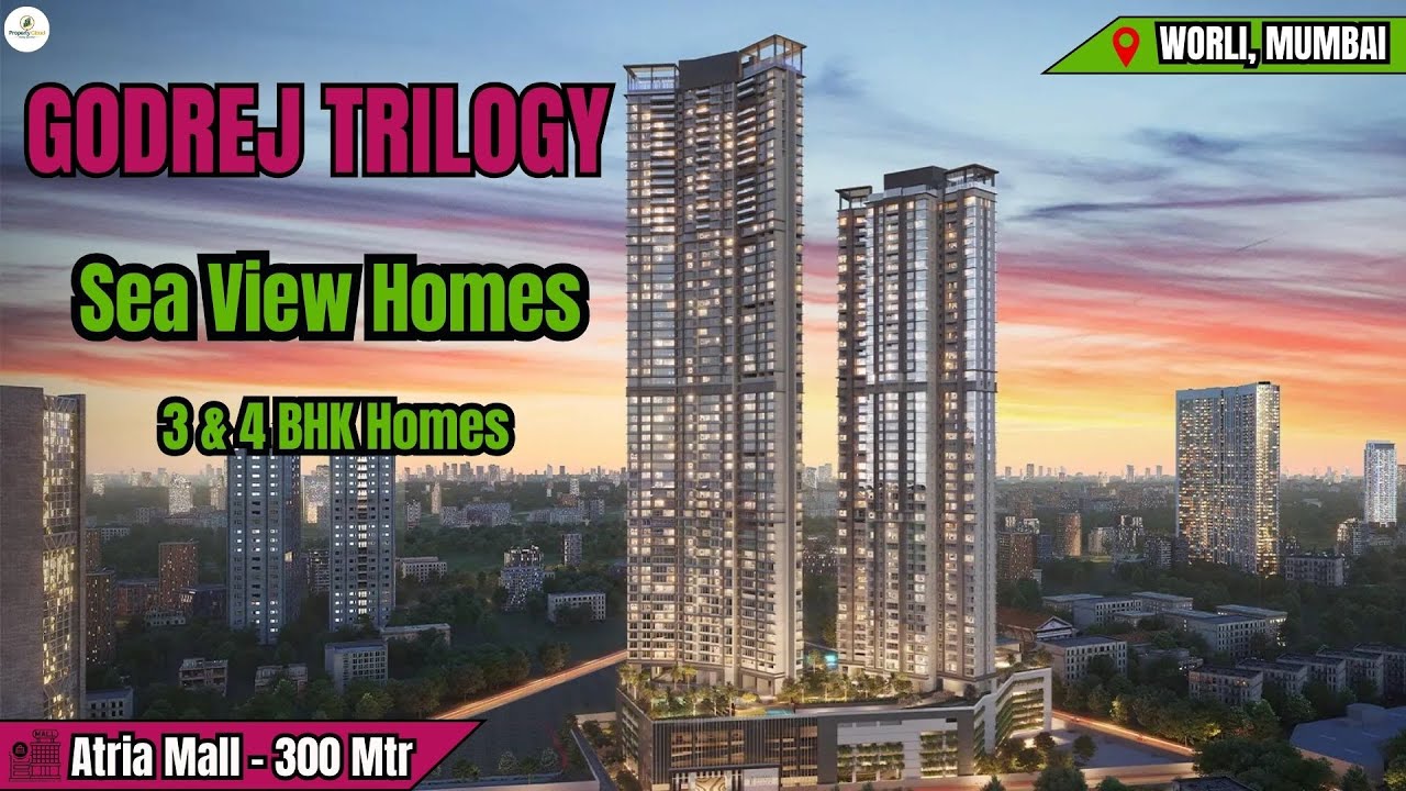 Godrej Trilogy – Worli, South Mumbai | Ultra-Luxury 3 & 4 BHK Residences