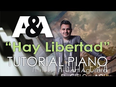 Hay Libertad ART AGUILERA Tutorial Piano (EL CIELO ESTA AQUI 2014)