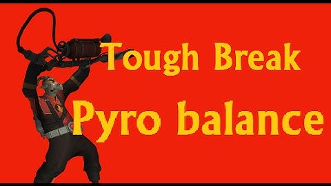 TF2 Tough Break - Pyro Balance Changes