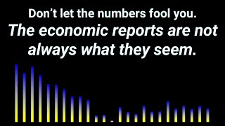 Don't let the numbers fool you. The economic reports are not always what they seem.