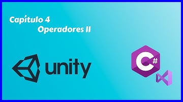 PROGRAMACIÓN DE VIDEOJUEGOS DESDE CERO - UNITY 3D - C# - 04 - Operadores II