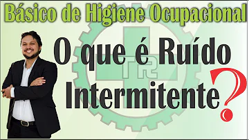 O que é Ruído Contínuo e intermitente?