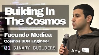 "Building in the Cosmos" - Talk by Facundo Medica, Cosmos SDK Engineer at Binary Builders