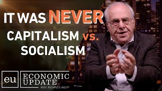 The End of the Great Struggle: Private vs. State - Economic Update with Richard Wolff