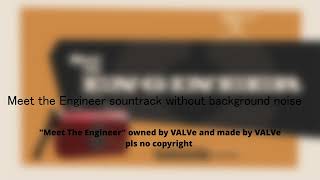 Meet The Engineer song without background noise