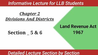Section 5 and 6 Land Revenue Act 1967 | Chapter 2 , Divisions & Districts Land Revenue Act