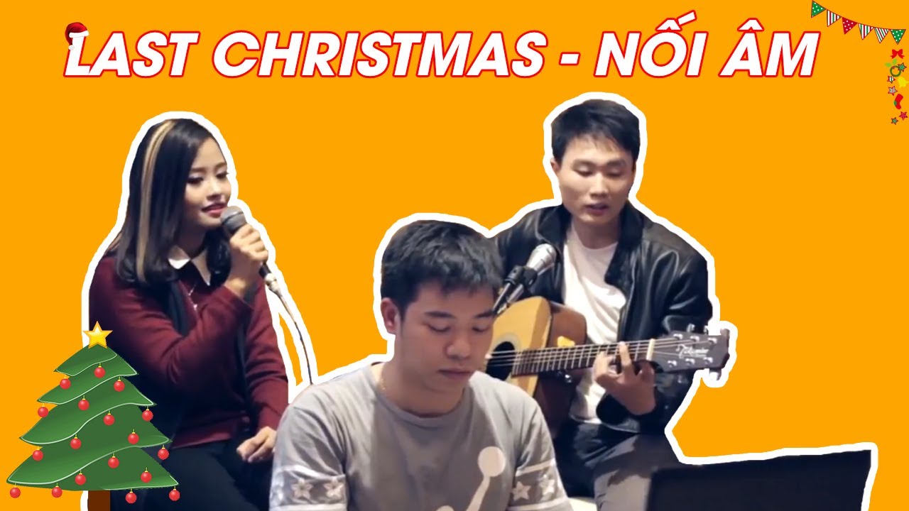 Last Christmas - Giáng Sinh Năm Trước - Nối Âm by AlexD, P. Trang ft  Đức Beat