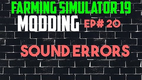 FS19 Modding - Sound errors - EP#20
