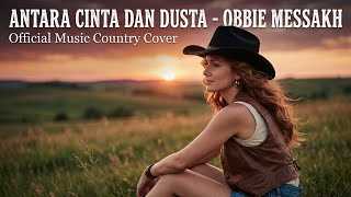 Antara Cinta Dan Dusta  Obbie Messakh   Cover Lagu Lawas Country Indonesia Populer Hits