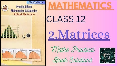 2. Matrices | Maths Practical Book Solutions | Class 12