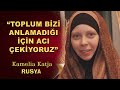 "Toplum Bizi Anlamadığı İçin Acı Çekiyoruz" Müslüman Olan Kamelia Katja'ın Hikayesi (Rusya)