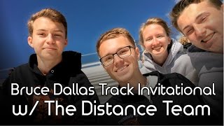 Bruce Dallas Track Invitational w/ The  Distance Team!