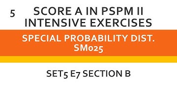 Special Probability Distribution SM025 SET 5 E7 (B) - SCORE A in PSPM II