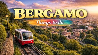 Best Things to Do in Bergamo | What to Do in Bergamo | Explore Bergamo, Italy - English