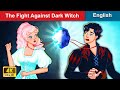 The Fight Against Dark Witch 👸 Stories for Teenagers 🌛 Fairy Tales in English | WOA Fairy Tales