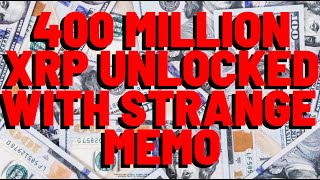 400 MILLION  XRP Unlocked, But With STRANGE MEMO