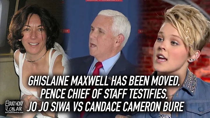 Ghislaine Maxwell Has Been Moved, Pence Chief of Staff Testifies, Jo Jo Siwa Vs Candace Cameron Bure