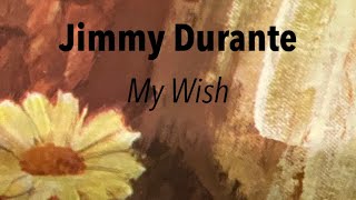 Watch Jimmy Durante My Wish video