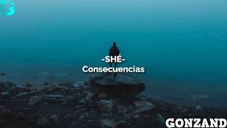 SHÉ- Consecuencias  [Letra]