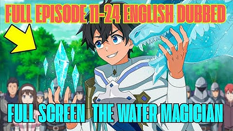 The water magician Episode 1-12 English dubbed || New 2025 Anime #anime 
