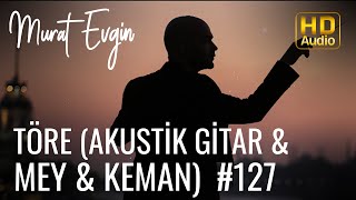 Murat Evgin - Töre | Akustik Gitar & Mey & Keman   Resimi